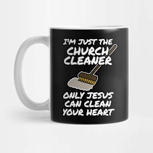 Church Cleaner Only Jesus Can Clean Your Heart Mug